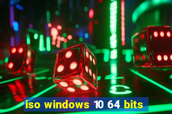 iso windows 10 64 bits